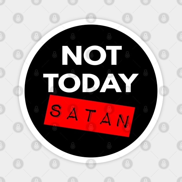 Not Today Satan Christian Magnet by Happy - Design
